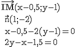 \rm \vec{IM}(x-0,5;y-1)
 \\ \vec{n}(1;-2)
 \\ x-0,5-2(y-1)=0
 \\ 2y-x-1,5=0
